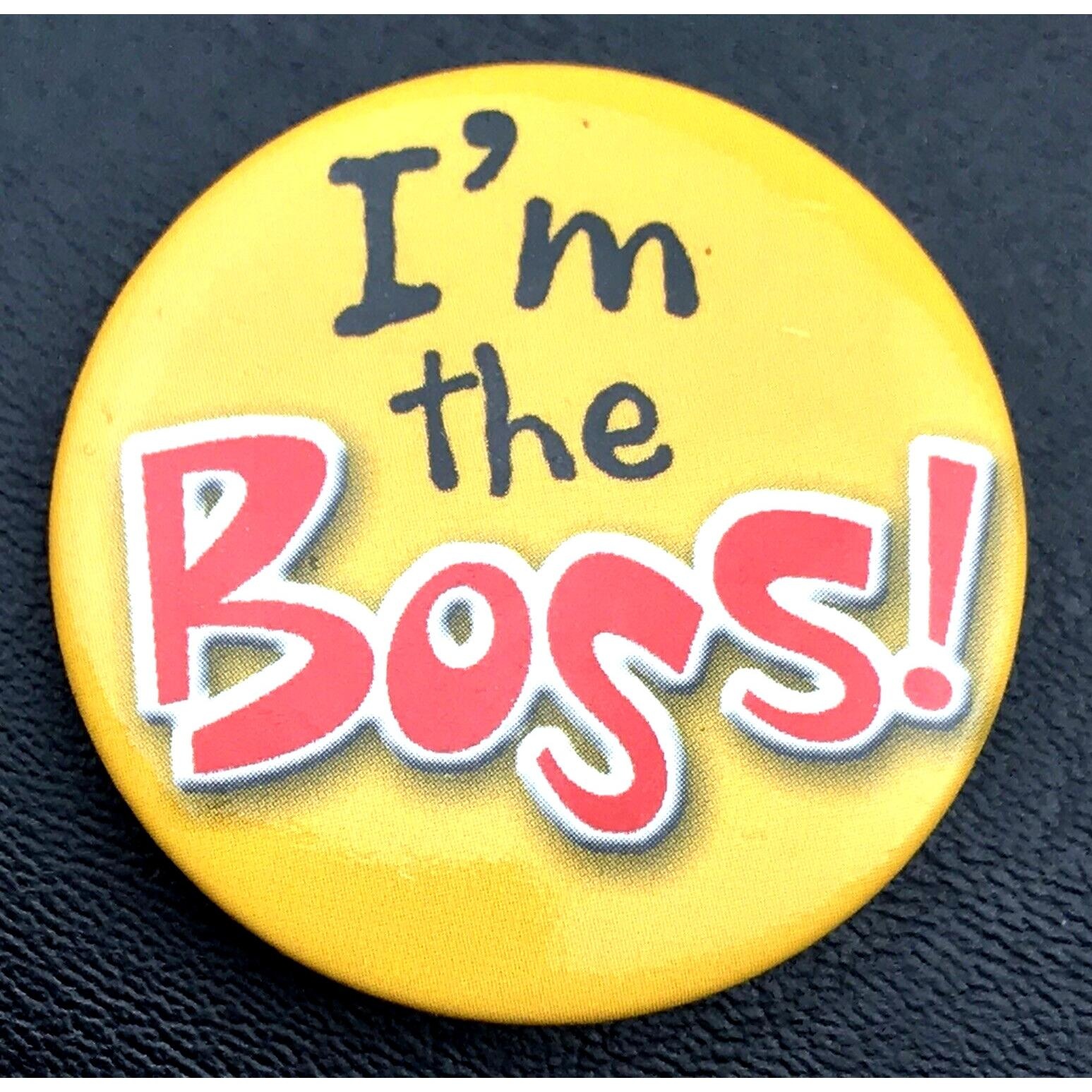 Im The Boss Pin Button Pinback Yellow Novelty Humorous Fun Expressive